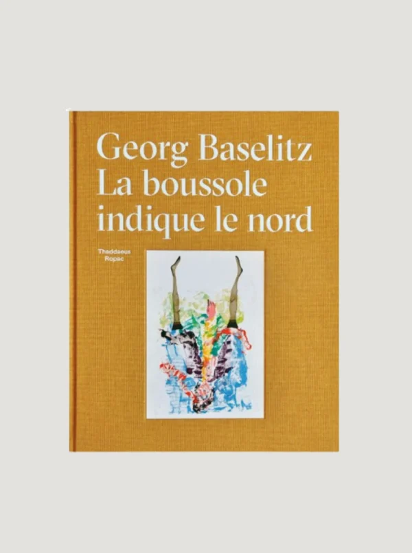 The Oblist Georg Baselitz: La Boussole Indique Le Nord | Interiors & Architecture Books | Art Books