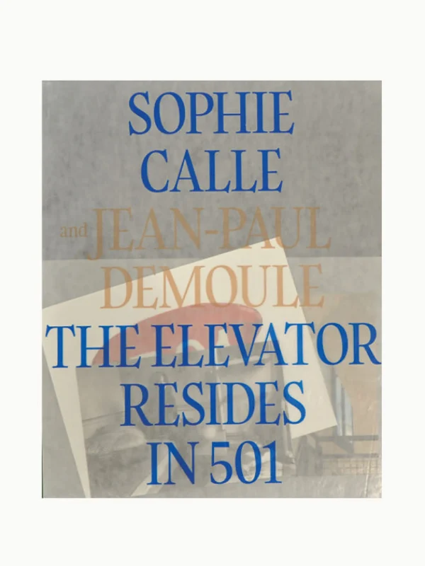 The Oblist Sophie Calle & Jean-Paul Demoule: The Elevator Resides in 501 | Interiors & Architecture Books | Art Books